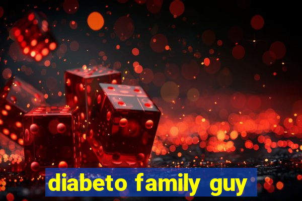 diabeto family guy